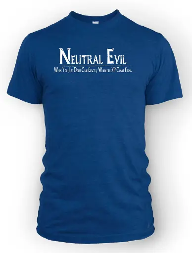 Neutral Evil- Don't Care... Where the XP Comes From