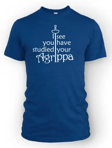 I See you have Studied Your Agrippa
